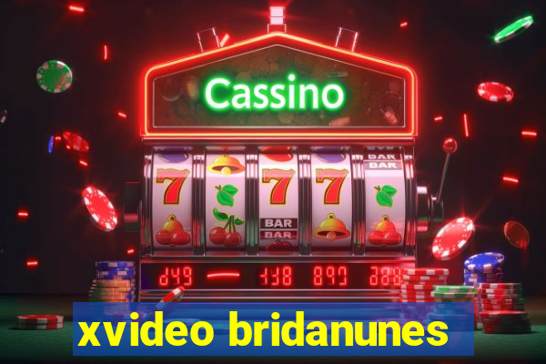 xvideo bridanunes